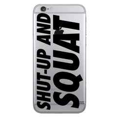 SHUT UP AND SQUAT IPHONE CASE